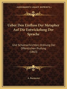 portada Ueber Den Einfluss Der Metapher Auf Die Entwickelung Der Sprache: Und Schulnachrichten, Ordnung Der Offentlichen Prufung (1863) (in German)
