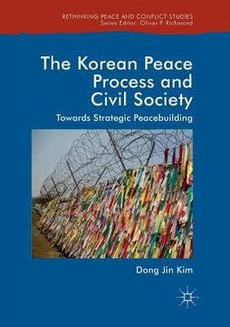 portada The Korean Peace Process and Civil Society: Towards Strategic Peacebuilding (en Inglés)