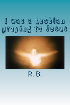 portada I was a Lesbian praying to Jesus (en Inglés)