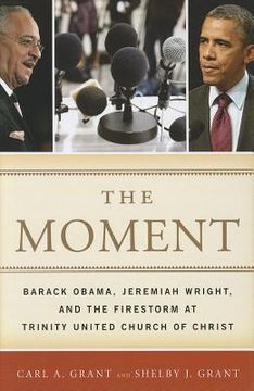 portada the moment: barack obama, jeremiah wright, and the firestorm at trinity united church of christ (en Inglés)