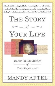 portada The Story of Your Life: Becoming the Author of Your Experience (en Inglés)