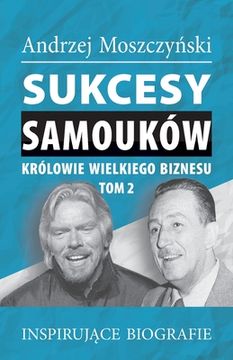 portada Sukcesy samouków - Królowie wielkiego biznesu. Tom 2 (en Polaco)