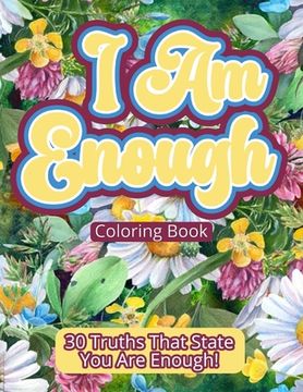 portada I Am Enough Coloring Book: 30 Truths That State You Are Enough! (in English)
