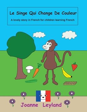 portada Le Singe Qui Change De Couleur: A lovely story in French for children learning French (en Francés)