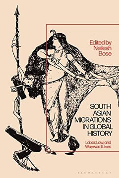 portada South Asian Migrations in Global History: Labor, Law, and Wayward Lives (en Inglés)