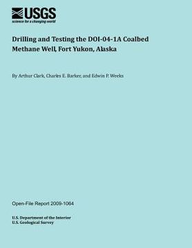 portada Drilling and Testing the DOI041A Coalbed Methane Well, Fort Yukon, Alaska