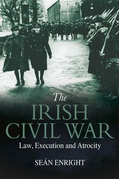portada The Irish Civil War: Law, Execution and Atrocity (in English)