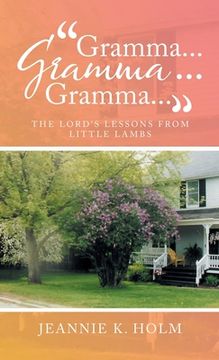 portada "Gramma... Gramma... Gramma...": The Lord's Lessons from Little Lambs (en Inglés)