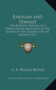 portada baralam and yewasef: the ethiopic version of a christianized recension of the legend of the buddha and the bodhisattva (en Inglés)