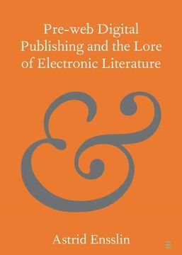 portada Pre-Web Digital Publishing and the Lore of Electronic Literature (Elements in Publishing and Book Culture) 