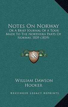 portada notes on norway: or a brief journal of a tour made to the northern parts of norway, 1839 (1839) (in English)