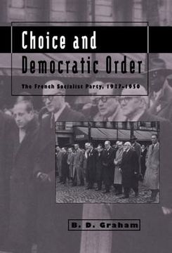 portada Choice and Democratic Order Hardback: The French Socialist Party, 1937-1950 