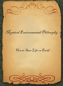 portada Mystical Environmental Philosophy: How to Save Life on Earth