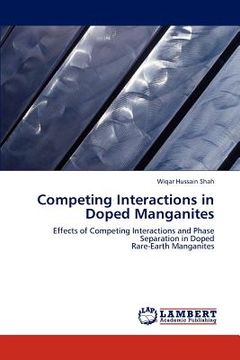 portada competing interactions in doped manganites (en Inglés)
