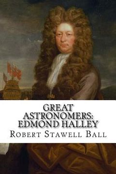 portada Great Astronomers: Edmond Halley Robert Stawell Ball (en Inglés)