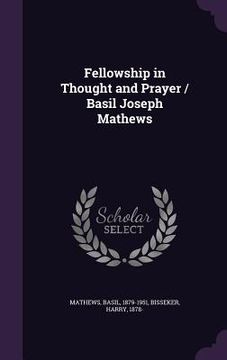 portada Fellowship in Thought and Prayer / Basil Joseph Mathews (en Inglés)