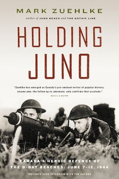 portada Holding Juno: Canada's Heroic Defence of the D-Day Beaches, June 7-12, 1944 (in English)