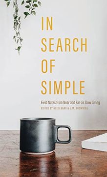 portada In Search of Simple: Field Notes from Near and Far on Slow Living (en Inglés)