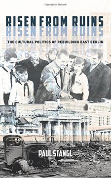 portada Risen From Ruins: The Cultural Politics of Rebuilding East Berlin (Stanford Studies on Central and Eastern Europe) (en Inglés)
