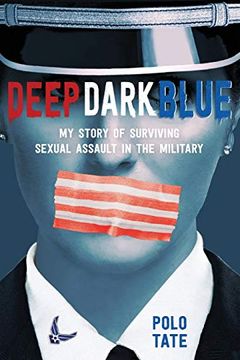 portada Deep Dark Blue: My Story of Surviving Sexual Assault in the Military (en Inglés)