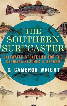 portada The Southern Surfcaster: Saltwater Strategies for the Carolina Beaches & Beyond (en Inglés)