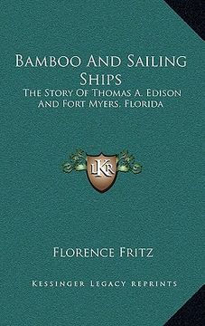 portada bamboo and sailing ships: the story of thomas a. edison and fort myers, florida (en Inglés)
