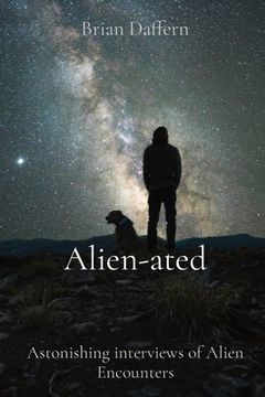 portada Alien-ated: Astonishing interviews of Alien Encounters (en Inglés)