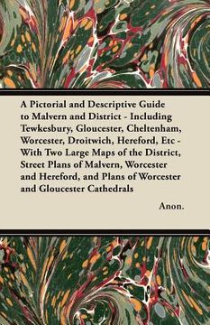 portada a   pictorial and descriptive guide to malvern and district - including tewkesbury, gloucester, cheltenham, worcester, droitwich, hereford, etc - with