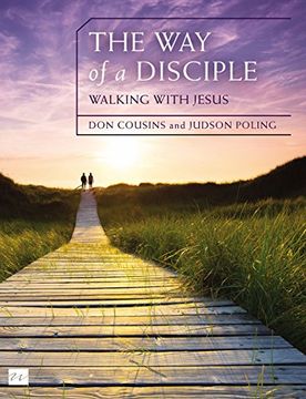 portada The Way of a Disciple: Walking with Jesus: How to Walk with God, Live His Word, Contribute to His Work, and Make a Difference in the World (Walking with God Series) (in English)