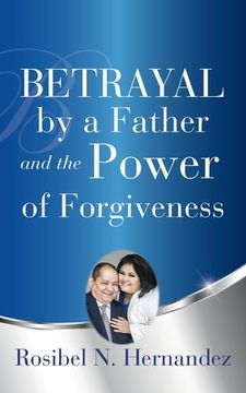 portada Betrayal by a Father and the Power of Forgiveness (en Inglés)