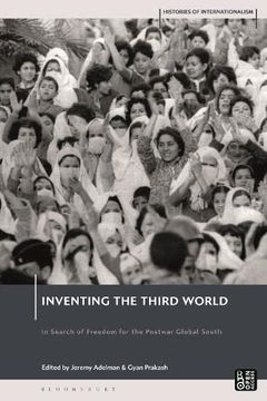 portada Inventing the Third World: In Search of Freedom for the Postwar Global South (Histories of Internationalism) (en Inglés)