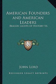 portada american founders and american leaders: beacon lights of history v6 (in English)