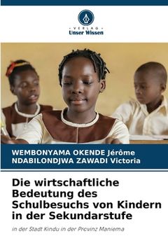 portada Die wirtschaftliche Bedeutung des Schulbesuchs von Kindern in der Sekundarstufe (in German)