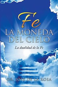 portada Fe La Moneda Del Cielo La Dualidad de La Fe (in Spanish)