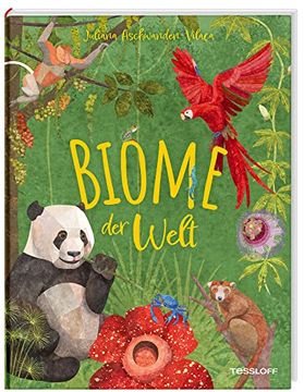 portada Biome der Welt / die Terrestrischen Lebensräume mit Vielen Tieren und Pflanzen / Einzigartiges, Kunstvoll Gestaltetes Sachbuch für Kinder ab 10 Jahren (in German)