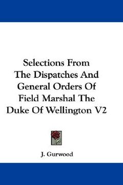 portada selections from the dispatches and general orders of field marshal the duke of wellington v2 (en Inglés)