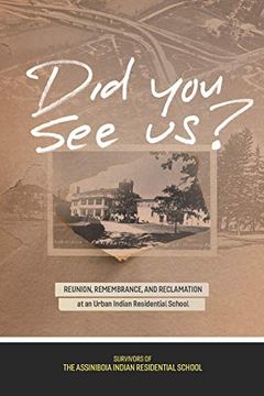portada Did you see Us? Reunion, Remembrance, and Reclamation at an Urban Indian Residential School: 5 (Perceptions on Truth and Reconciliation) (en Inglés)