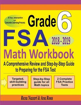 portada Grade 6 FSA Mathematics Workbook 2018 - 2019: A Comprehensive Review and Step-by-Step Guide to Preparing for the FSA Math Test (en Inglés)