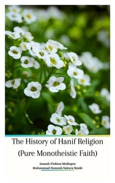 portada The History of Hanif Religion (Pure Monotheistic Faith) (en Inglés)