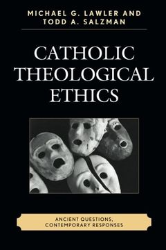 portada Catholic Theological Ethics: Ancient Questions, Contemporary Responses (en Inglés)