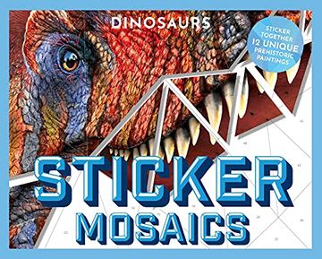 portada Sticker Mosaics: Dinosaurs: Puzzle Together 12 Unique Prehistoric Designs (in English)