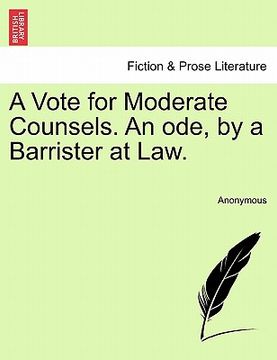 portada a vote for moderate counsels. an ode, by a barrister at law. (en Inglés)