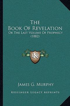 portada the book of revelation: or the last volume of prophecy (1882) (en Inglés)