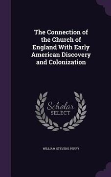 portada The Connection of the Church of England With Early American Discovery and Colonization (en Inglés)