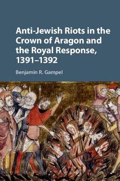 portada Anti-Jewish Riots in the Crown of Aragon and the Royal Response, 1391-1392 (in English)