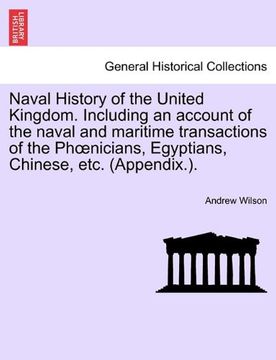portada naval history of the united kingdom. including an account of the naval and maritime transactions of the ph nicians, egyptians, chinese, etc. (appendix