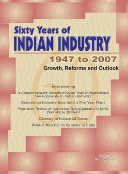 portada sixty years of indian industry - 1947 to 2007: growth, reforms and outlook (en Inglés)