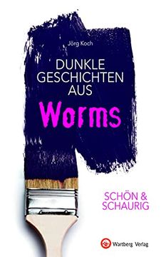 portada Schön & Schaurig - Dunkle Geschichten aus Worms (Geschichten und Anekdoten) (en Alemán)