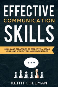 portada Effective Communication: Skills and Strategies to Effectively Speak Your Mind Without Being Misunderstood (en Inglés)
