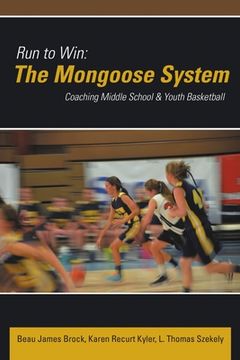 portada Run to Win: The Mongoose System: Coaching Middle School & Youth Basketball (en Inglés)